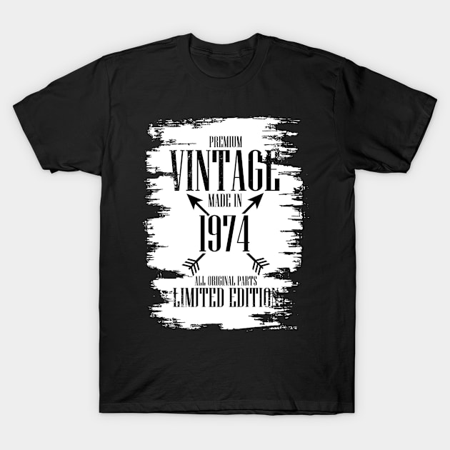 Premium Vintage Made In 1974 All Original parts Limited Edition! T-Shirt by variantees